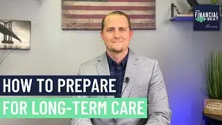 How to Prepare for Long Term Care