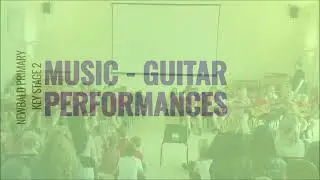 Key Stage 2 Guitar Performances 2023