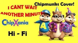 Chipmunks - I can't wait another minute | Hi-Fi #lovesong