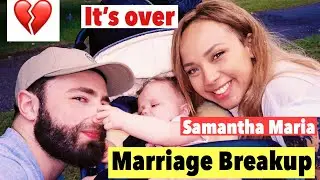 Samantha Maria | Another YouTube Marriage Breakup