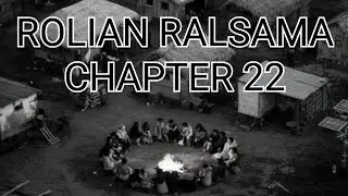 PASALṬHA ROLIAN RALSAMA CHAPTER 22 (Mizo Story Audio)