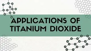 CHM361 VIDEO PRESENTATION  APPLICATION OF TITANIUM DIOXIDE