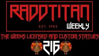 RaddTitan Collector's Chat 216 - Feedback of the weeks licensed and custom Statues