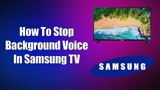 How To Stop Background Voice In Samsung TV