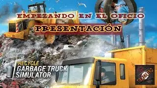 [GamePlay] Recycle Garbage Truck Simulator - Empiezo en el Oficio - Presentaci&oacute;n Serie