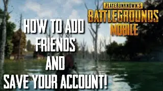 Official PUBG MOBILE- Add friends & Sync/Save your account- Playerunknown Battlegrounds Mobile