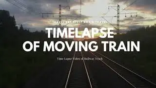 Relaxing Time lapse of Moving Train | Railway Track #timelapses #timelapsevideo #timelapse