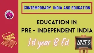 Education in pre independent India / unit 5 / 1st year b. Ed / contemporary India and education