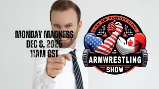 CAN/AM Connection Armwrestling Show - MONDAY MADNESS - Dec 8, 2025 11am CST