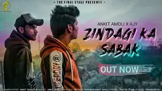 Zindagi Ka Sabak - Ankit Amoli ft. Muzic AjY | Official Video | The Final Stage (TFS)