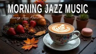 Morning Jazz Music ☕ Bossa Nova instrumental for Holiday, Studying and Great Moods