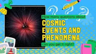 Space Odyssey Unveiled: Quiz on Cosmic Events and Celestial Phenomena!