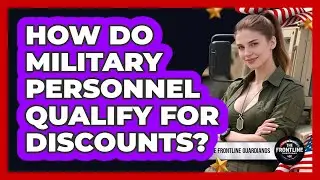 How Do Military Personnel Qualify For Discounts?