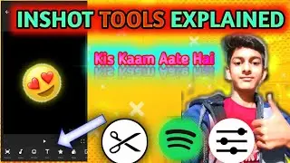 InShot Editing Features Explained👍🏻 | Kis Kaam Aate Hain Sab Tools?😍