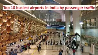 Top 10 busiest airports in India by passenger traffic