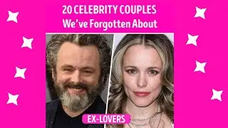 20 Celebrity Couples We&rsquo;ve Forgotten About
