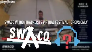 SWACQ @1001Tracklists Virtual Festival 2020 - Drops Only
