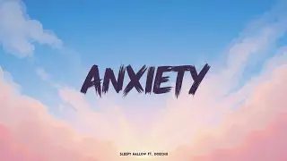 Anxiety (Lyrics) | Official Video | Emotional & Relatable Song