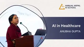 AI for Healthcare - Anubha Gupta | Sixth Annual Nepal AI School | Day 7 (2025)