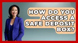 How Do You Access A Safe Deposit Box? - Wealth and Estate Planners