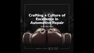 Crafting a Culture of Excellence in Automotive Repair | Blood, Sweat, & Business Podcast