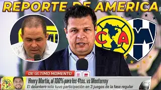 Reporte de Am&eacute;rica: Fidalgo y Henry Martin AL 100% | Jardine 11 de LUJO v Monterrey | Duda Defensiva