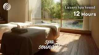 Luxury Spa Background Music | 12 Hours | Deep Relaxation for Spa & Massage🌿#relaxingmusic