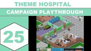Let's Play Theme Hospital (1997) - Campaign Playthrough - Episode 25