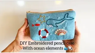  &ldquo;Step-by-Step Guide: 🧵Hand-Embroidered Pencil Case with 🌊Ocean Elements&rdquo;🐚🐳