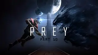 Halden Graves - Prey (Gameplay - Part 10)