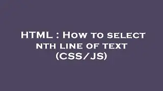 HTML : How to select nth line of text (CSS/JS)