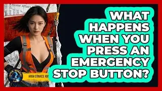 What Happens When You Press An Emergency Stop Button? - High Stakes Jobs