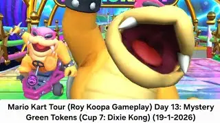 Mario Kart Tour (Roy Koopa Gameplay) Day 13: Mystery Green Tokens (Cup 7: Dixie Kong) (19-1-2026)
