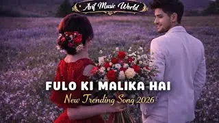 Fulo Ki Malika Hai 🌹 | Heart Touching Romantic Song | New Trending Song 2026 | Arif Music World