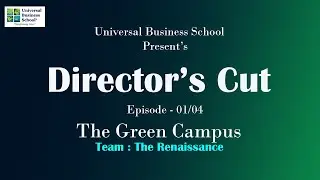 The Green Campus - Universal Business School Present Director's Cut | EP 1/04 | The Renaissance