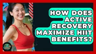 How Does Active Recovery Maximize HIIT Benefits? - High Energy Training Hub