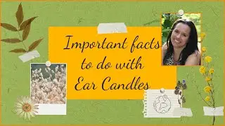 Important facts to do with Ear Candles starts 22nd March
