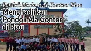 Pondok Modern Al-Kautsar; Menghadirkan Pondok Ala Gontor di Riau
