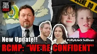 Jack & Lilly Sullivan Update: RCMP Confirms Progress and Confidence in Resolution| True Crime