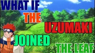 What If Naruto Uzumaki Joined The Leaf