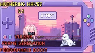 Config Wuthering Waves 3.1 Wuwa Android Mobile Performance Boost Frame Generation Vulkan