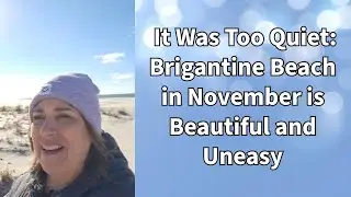 It Was Too Quiet: Brigantine Beach in November is Beautiful and Uneasy #ellensmile #motivation