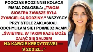Na rodzinnej kolacji mama oznajmiła  „Twoja siostra zawsze była żywicielką   ” Wtedy powiedziałem