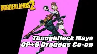 Borderlands 2 - 72 lvl gears Thoughtlock Maya OP+8 Ancient Dragons Co-op run (/W 34footfault)