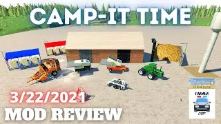CAMP-IT TIME - Mod Review for 3/22/2021 - Farming Simulator 19