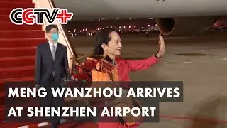 Meng Wanzhou Welcomed by Cheering Crowd at Shenzhen Airport