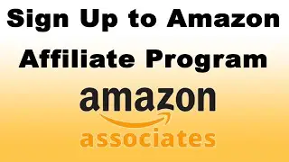 How to Sign up to Amazon Affiliate Program (Associates) (Step by Step Guide)