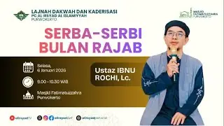 Serba-serbi Bulan Rajab | Ustaz Ibnu Rochi, Lc.