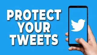 How to Protect Your Tweets on Twitter