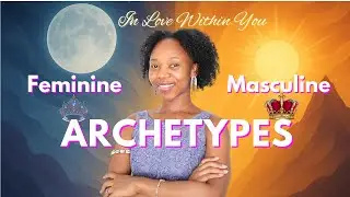 Masculine & Feminine Archetypes: The Secret of Inner Union